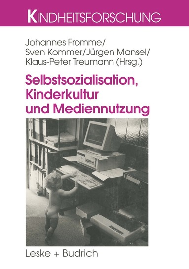 Johannes Fromme, Sven Kommer, Jürgen Mansel, Klaus Peter Treumann - Selbstsozialisation, Kinderkultur und Mediennutzung, Häftad