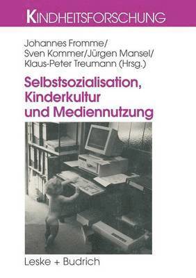 bokomslag Selbstsozialisation, Kinderkultur und Mediennutzung