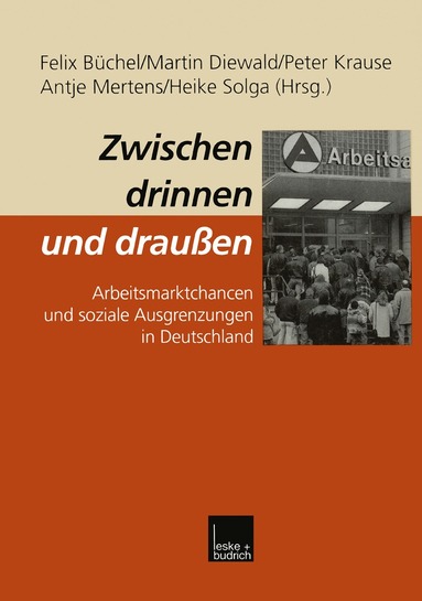 Felix Büchel, Martin Diewald, Peter Krause, Antje Mertens, Heike Solga - Zwischen drinnen und draußen, Häftad