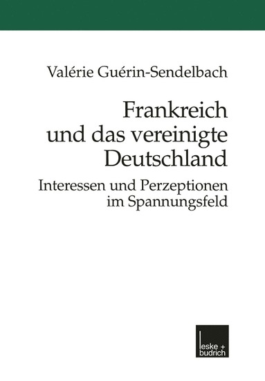 bokomslag Frankreich und das vereinigte Deutschland