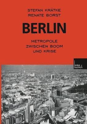Berlin: Metropole zwischen Boom und Krise 1