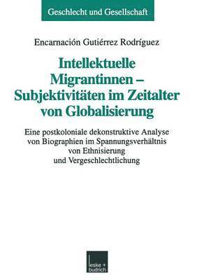 Intellektuelle Migrantinnen  Subjektivitten im Zeitalter von Globalisierung 1