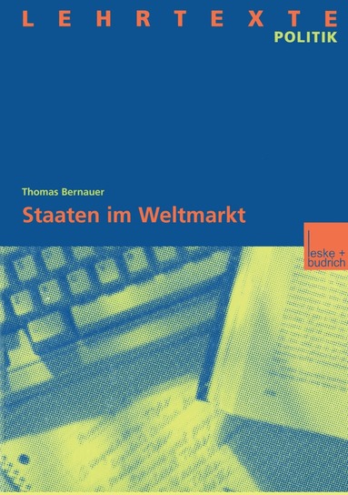 Thomas Bernauer - Staaten im Weltmarkt, Häftad