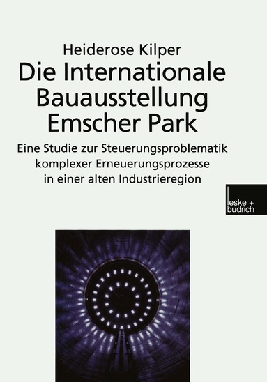 Heiderose Kilper - Die Internationale Bauausstellung Emscher Park, Häftad