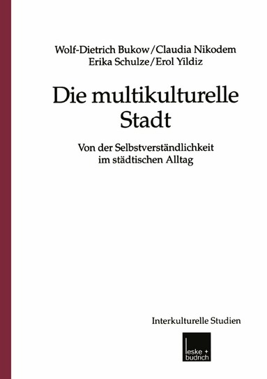 Wolf-Dietrich Bukow, Claudia Nikodem, Erika Schulze, Erol Yildiz - Die multikulturelle Stadt, Häftad