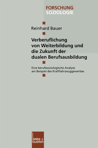 Reinhard Bauer - Verberuflichung von Weiterbildung und die Zukunft der dualen Berufsausbildung, Häftad
