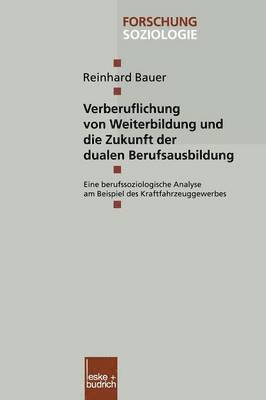 Verberuflichung von Weiterbildung und die Zukunft der dualen Berufsausbildung 1