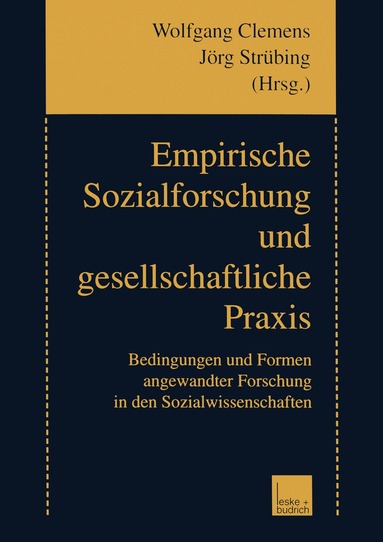 Wolfgang Clemens, Jörg Strübing - Empirische Sozialforschung und gesellschaftliche Praxis, Häftad