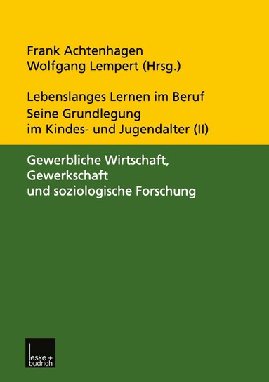 Frank Achtenhagen, Wolfgang Lempert - Lebenslanges Lernen im Beruf — seine Grundlegung im Kindes- und Jugendalter, Häftad