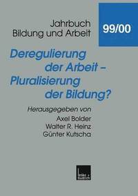 bokomslag Deregulierung der Arbeit - Pluralisierung der Bildung?