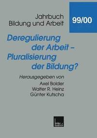 bokomslag Deregulierung der Arbeit  Pluralisierung der Bildung?