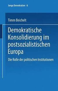 bokomslag Demokratische Konsolidierung im postsozialistischen Europa