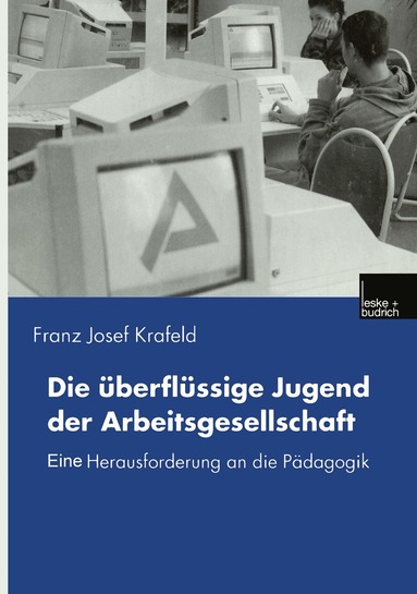 Franz Josef Krafeld - Die überflüssige Jugend der Arbeitsgesellschaft, Häftad