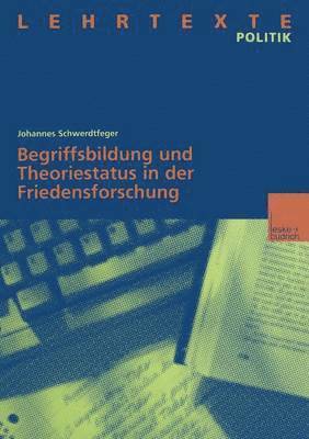 Johannes Schwerdtfeger - Begriffsbildung und Theoriestatus in der Friedensforschung, Häftad