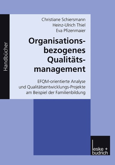 Christiane Schiersmann, Heinz-Ulrich Thiel, Eva Pfizenmaier - Organisationsbezogenes Qualitätsmanagement, Häftad