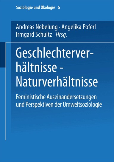 Andreas Nebelung, Angelika Poferl, Irmgard Schultz - Geschlechterverhältnisse — Naturverhältnisse, Häftad
