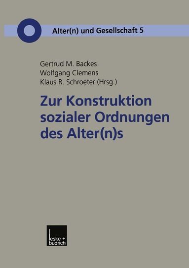 Gertrud M. Backes, Wolfgang Clemens, Klaus R. Schroeter - Zur Konstruktion sozialer Ordnungen des Alter(n)s, Häftad