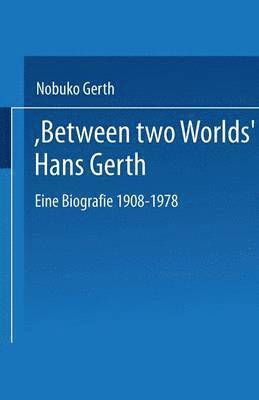bokomslag Between Two Worlds Hans Gerth