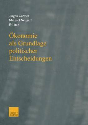 bokomslag konomie als Grundlage politischer Entscheidungen