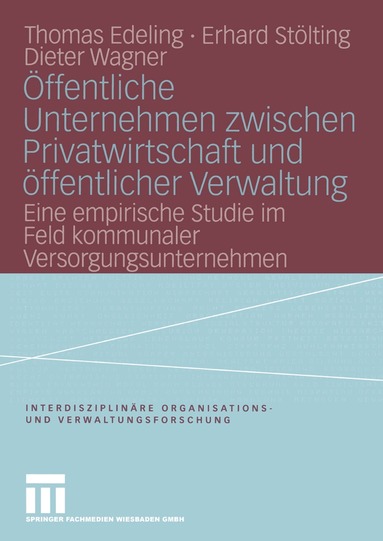 Thomas Edeling, Erhard Stölting, Dieter Wagner - Öffentliche Unternehmen zwischen Privatwirtschaft und öffentlicher Verwaltung, Häftad