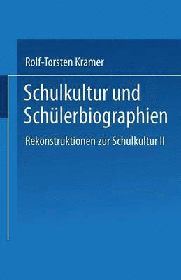 Rolf-Torsten Kramer - Schulkultur und Schülerbiographien, Häftad