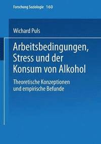 bokomslag Arbeitsbedingungen, Stress und der Konsum von Alkohol