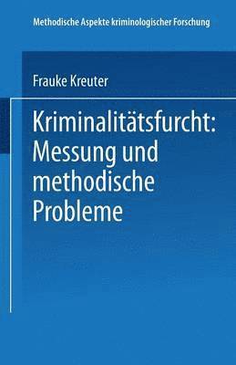 Kriminalittsfurcht: Messung und methodische Probleme 1