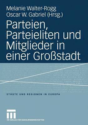 bokomslag Parteien, Parteieliten und Mitglieder in einer Großstadt