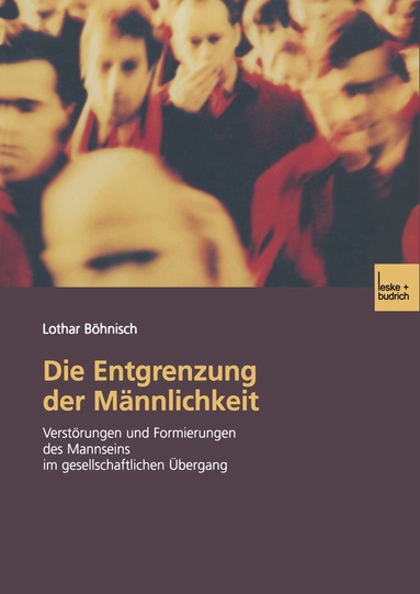 Lothar Böhnisch - Die Entgrenzung der Männlichkeit, Häftad