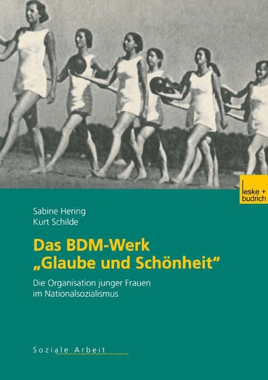 Sabine Hering, Kurt Schilde - Das BDM-Werk „Glaube und Schönheit“, Häftad