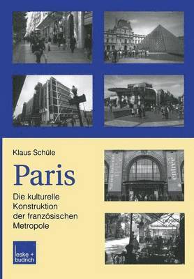 bokomslag Paris: Die kulturelle Konstruktion der franzsischen Metropole