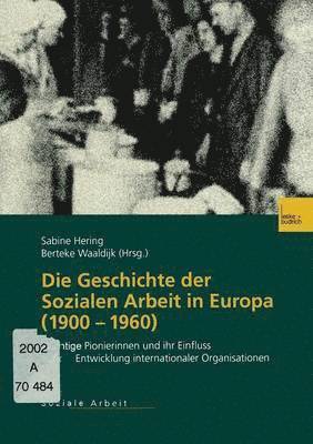 bokomslag Die Geschichte der Sozialen Arbeit in Europa (19001960)
