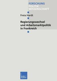 bokomslag Regierungswechsel und Arbeitsmarktpolitik in Frankreich