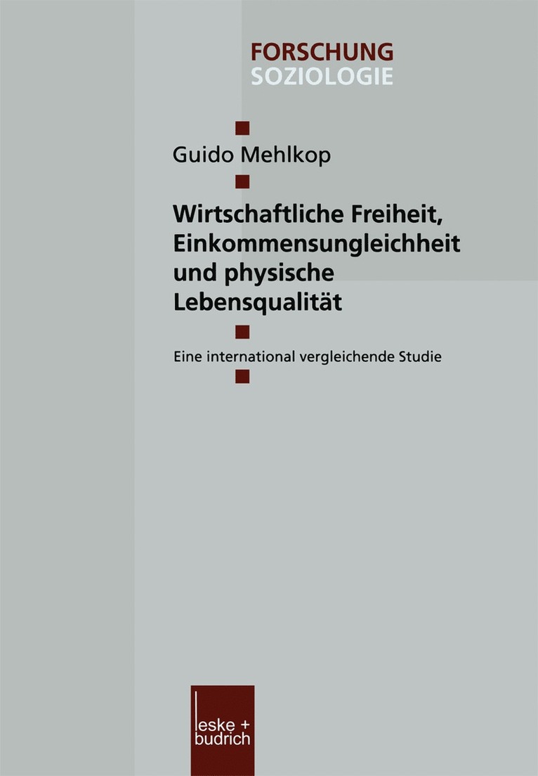 Guido Mehlkop - Wirtschaftliche Freiheit, Einkommensungleichheit und physische Lebensqualität, Häftad