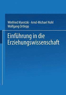 Winfried Marotzki, Arnd-Michael Nohl, Wolfgang Ortlepp - Einführung in die Erziehungswissenschaft, Häftad