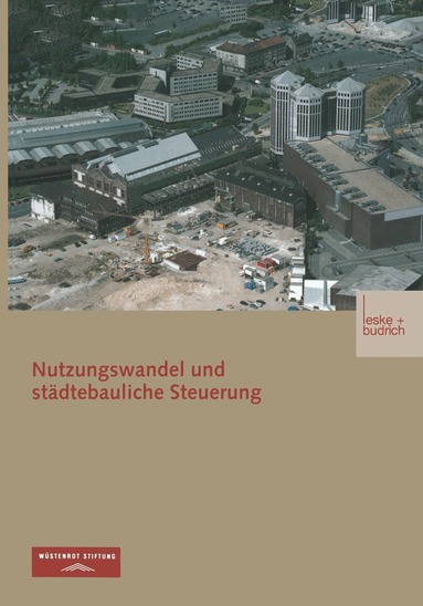 Wüstenrot Stiftung, Arno Bunzel, Robert Sander, Heidede Becker, Dietrich Henckel, Paul von Kodolitsch, Jens Libbe - Nutzungswandel und städtebauliche Steuerung, Häftad