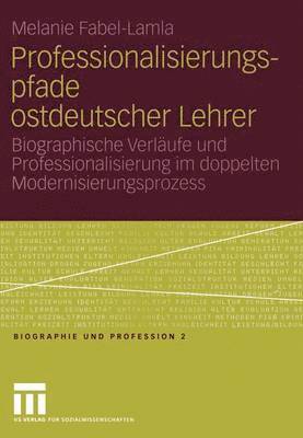 bokomslag Professionalisierungspfade ostdeutscher Lehrer