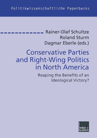 Rainer-Olaf Schultze, Roland Sturm, Dagmar Eberle - Conservative Parties and Right-Wing Politics in North America, Häftad