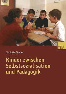 bokomslag Kinder zwischen Selbstsozialisation und Pädagogik