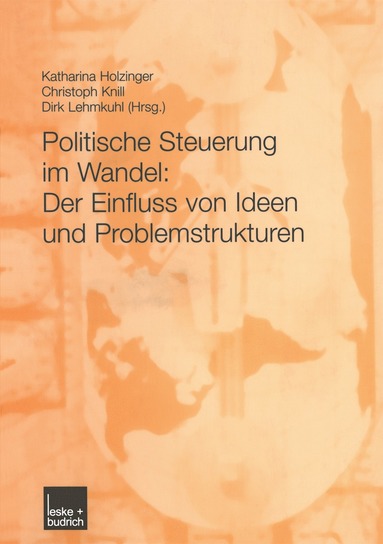 bokomslag Politische Steuerung im Wandel: Der Einfluss von Ideen und Problemstrukturen