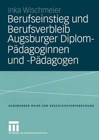bokomslag Berufseinstieg und Berufsverbleib Augsburger Diplom-Pdagoginnen und -Pdagogen