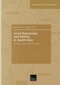 bokomslag Local Democracy and Politics in South Asia