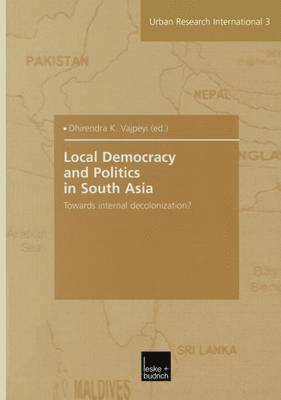Local Democracy and Politics in South Asia 1