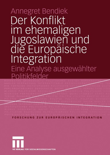 Annegret Bendiek - Der Konflikt im ehemaligen Jugoslawien und die Europäische Integration, Häftad