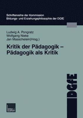 Kritik der Pdagogik  Pdagogik als Kritik 1