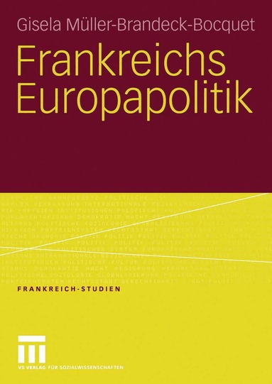 Gisela Müller-Brandeck-Bocquet - Frankreichs Europapolitik, Häftad