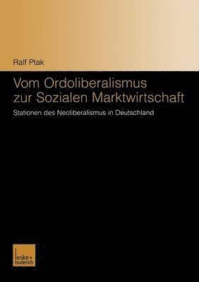 Ralf Ptak - Vom Ordoliberalismus zur Sozialen Marktwirtschaft, Häftad