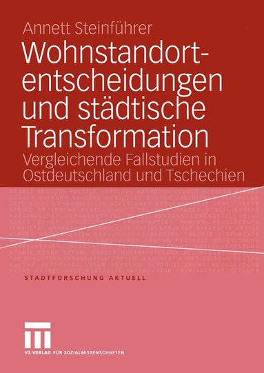 Annett Steinführer - Wohnstandortentscheidungen und städtische Transformation, Häftad