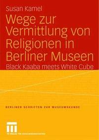 bokomslag Wege zur Vermittlung von Religionen in Berliner Museen