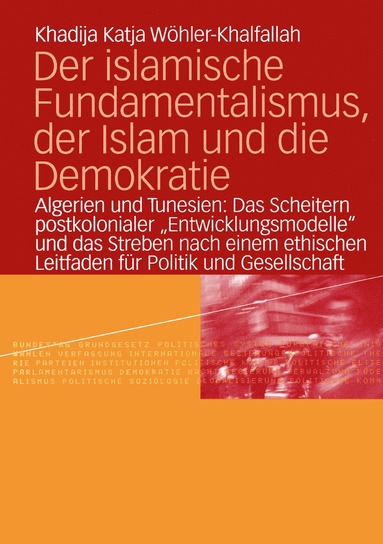 bokomslag Der islamische Fundamentalismus, der Islam und die Demokratie